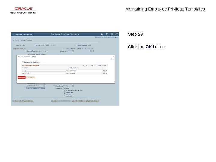 Maintaining Employee Privilege Templates Step 29 Click the OK button. 