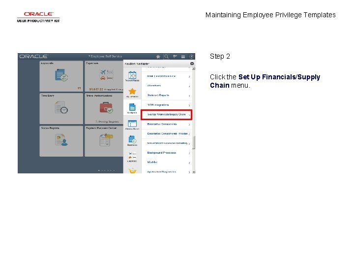 Maintaining Employee Privilege Templates Step 2 Click the Set Up Financials/Supply Chain menu. 