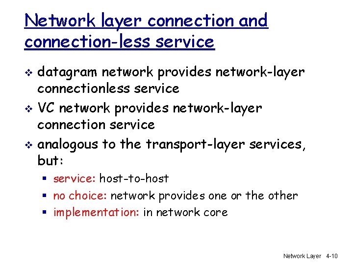 Network layer connection and connection-less service datagram network provides network-layer connectionless service v VC