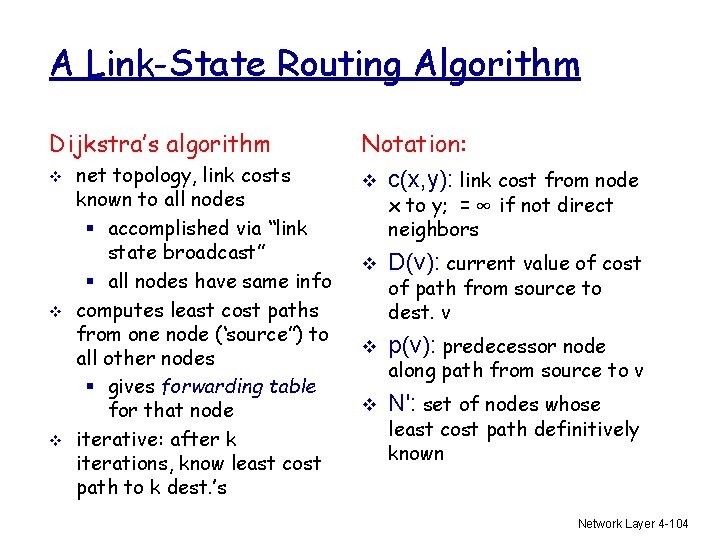 A Link-State Routing Algorithm Dijkstra’s algorithm v v v net topology, link costs known