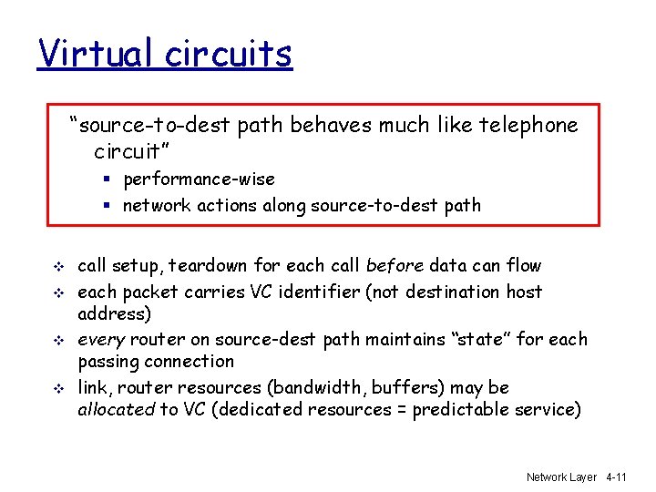 Virtual circuits “source-to-dest path behaves much like telephone circuit” § performance-wise § network actions