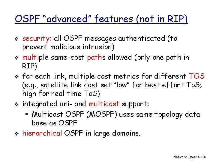 OSPF “advanced” features (not in RIP) v v v security: all OSPF messages authenticated