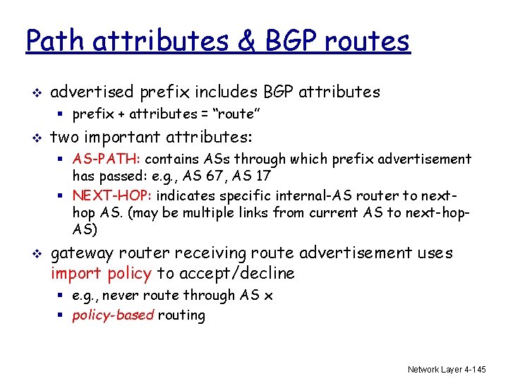 Path attributes & BGP routes v advertised prefix includes BGP attributes § prefix +