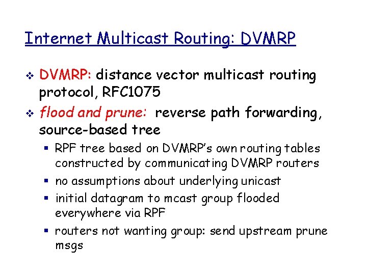 Internet Multicast Routing: DVMRP: distance vector multicast routing protocol, RFC 1075 v flood and