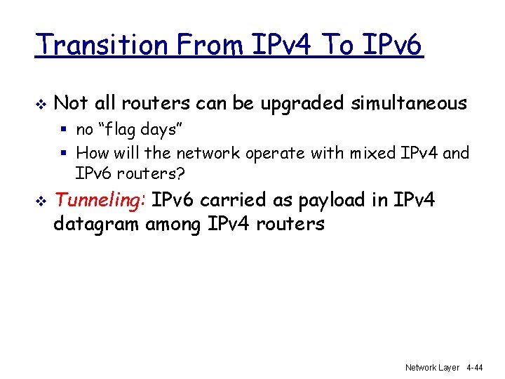 Transition From IPv 4 To IPv 6 v Not all routers can be upgraded