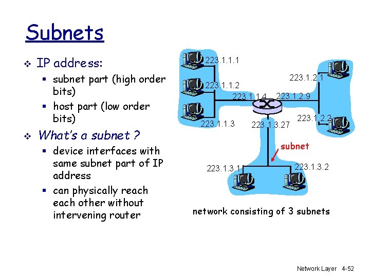 Subnets v IP address: § subnet part (high order bits) § host part (low