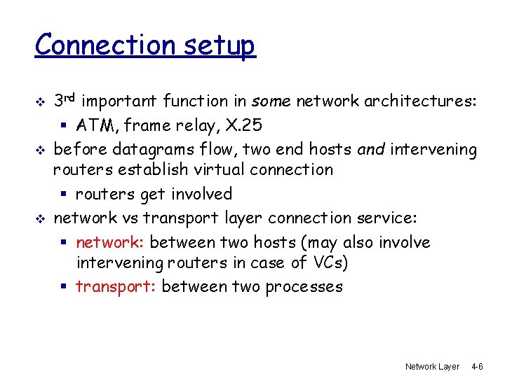 Connection setup v v v 3 rd important function in some network architectures: §