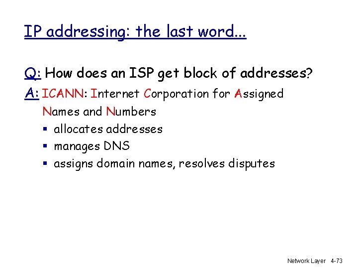 IP addressing: the last word. . . Q: How does an ISP get block