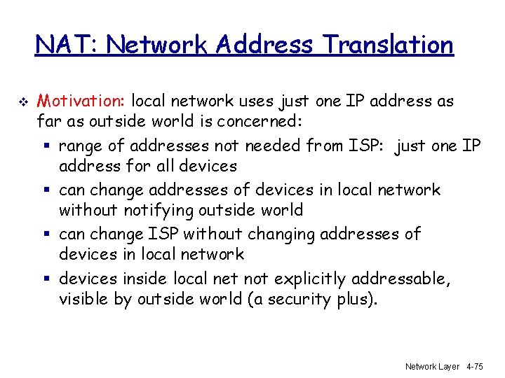 NAT: Network Address Translation v Motivation: local network uses just one IP address as