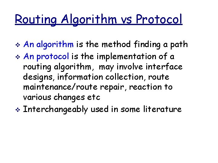 Routing Algorithm vs Protocol An algorithm is the method finding a path v An
