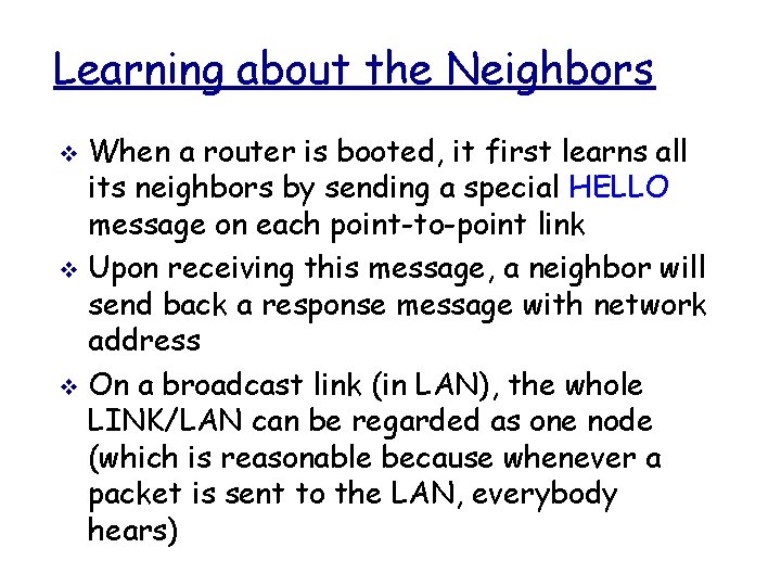 Learning about the Neighbors When a router is booted, it first learns all its