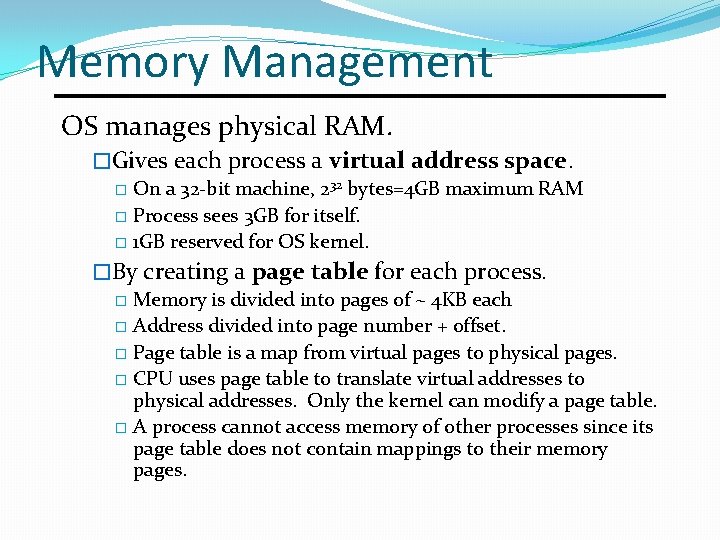 Memory Management OS manages physical RAM. �Gives each process a virtual address space. �