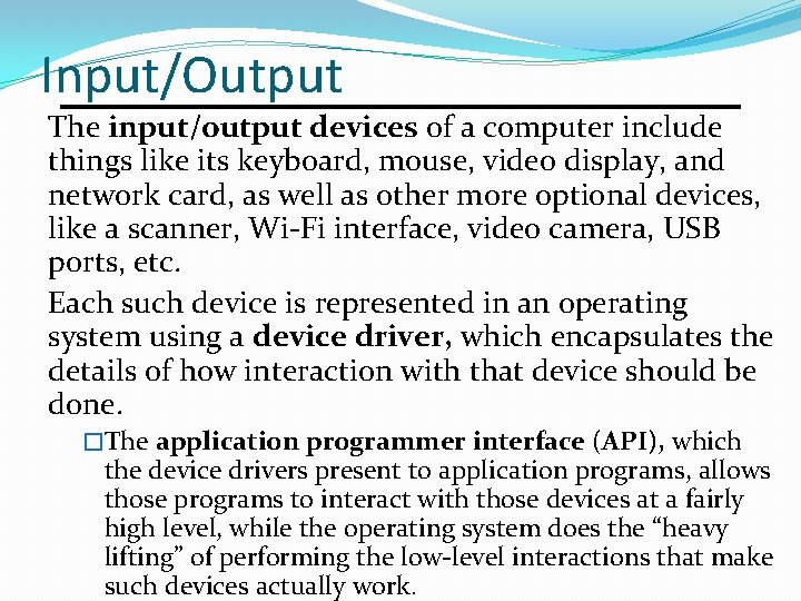 Input/Output The input/output devices of a computer include things like its keyboard, mouse, video