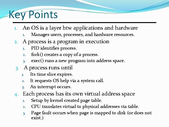 Key Points 1. An OS is a layer btw applications and hardware 1. Manages