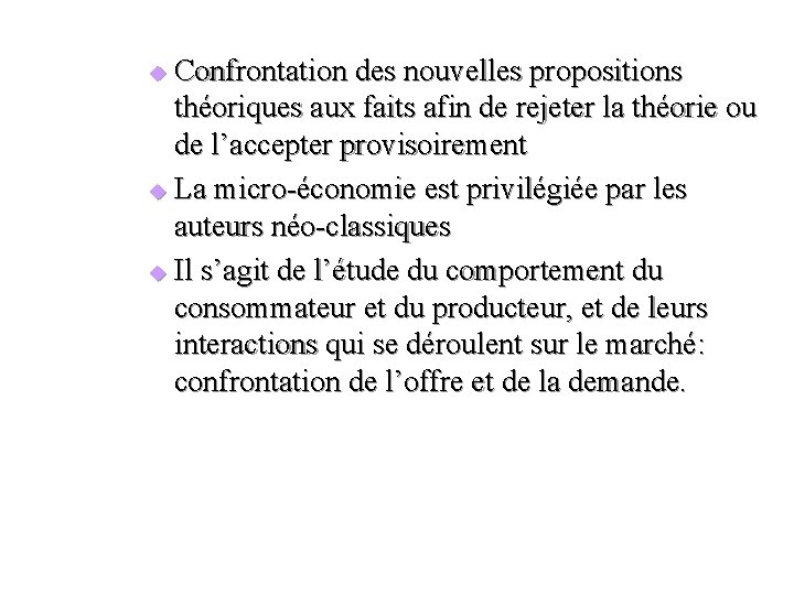 Confrontation des nouvelles propositions théoriques aux faits afin de rejeter la théorie ou de
