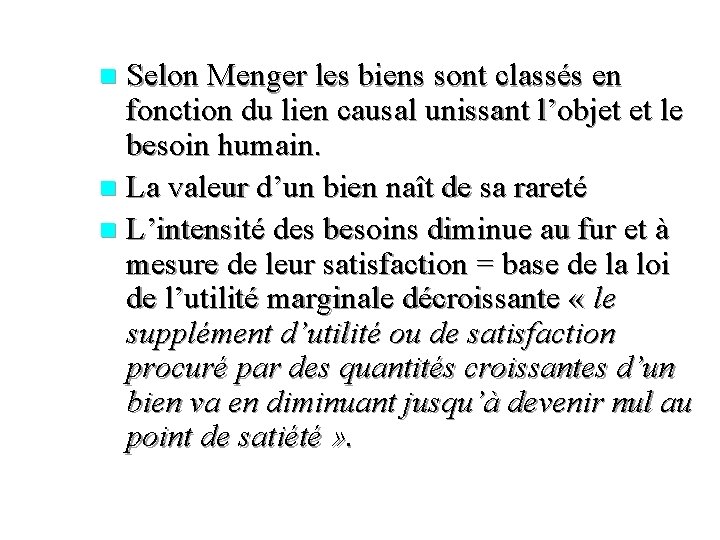 Selon Menger les biens sont classés en fonction du lien causal unissant l’objet et