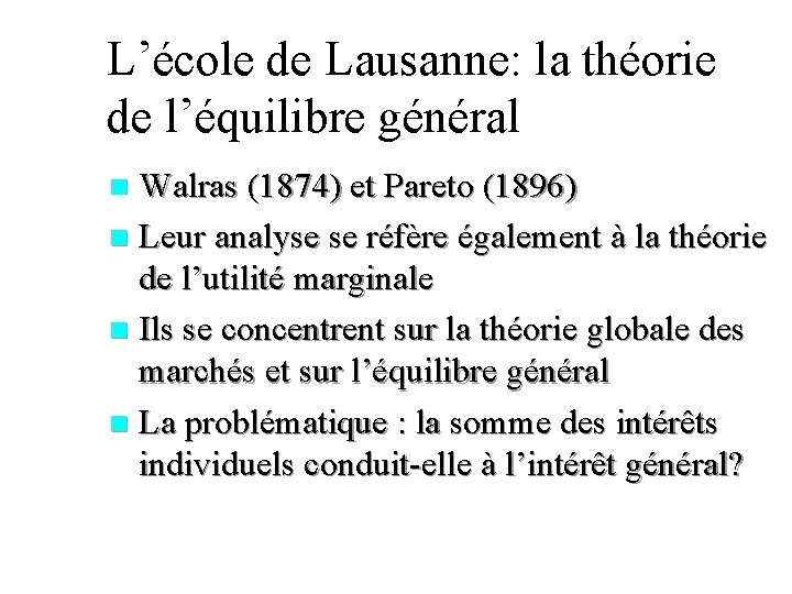 L’école de Lausanne: la théorie de l’équilibre général Walras (1874) et Pareto (1896) n