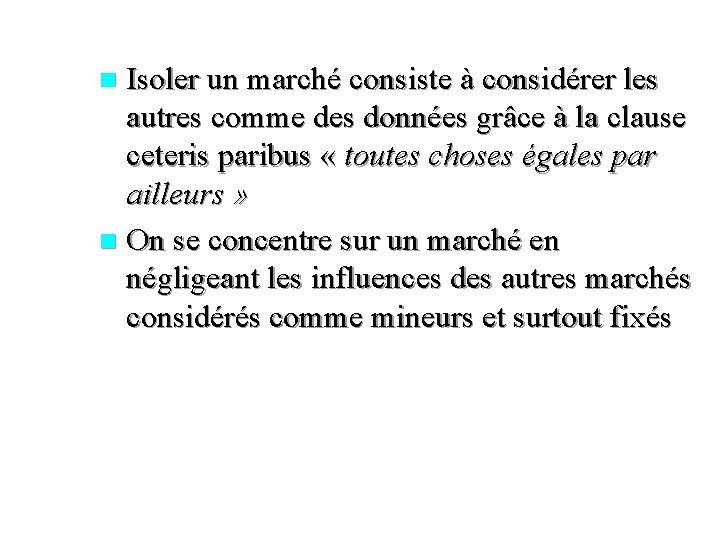 Isoler un marché consiste à considérer les autres comme des données grâce à la