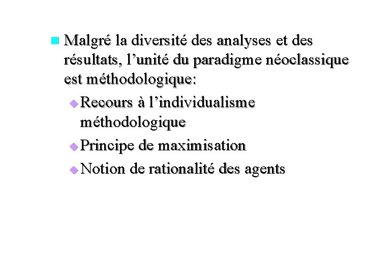 n Malgré la diversité des analyses et des résultats, l’unité du paradigme néoclassique est