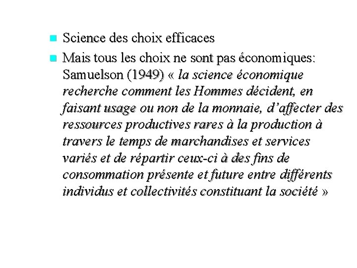 n n Science des choix efficaces Mais tous les choix ne sont pas économiques: