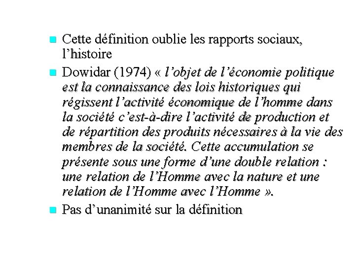 n n n Cette définition oublie les rapports sociaux, l’histoire Dowidar (1974) « l’objet