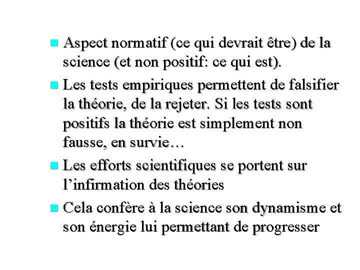 Aspect normatif (ce qui devrait être) de la science (et non positif: ce qui