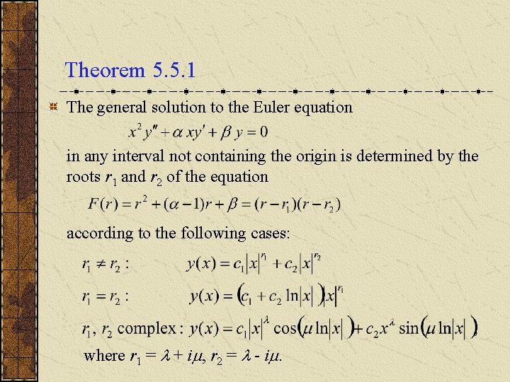 Theorem 5. 5. 1 The general solution to the Euler equation in any interval Theorem 5. 5. 1 The general solution to the Euler equation in any interval