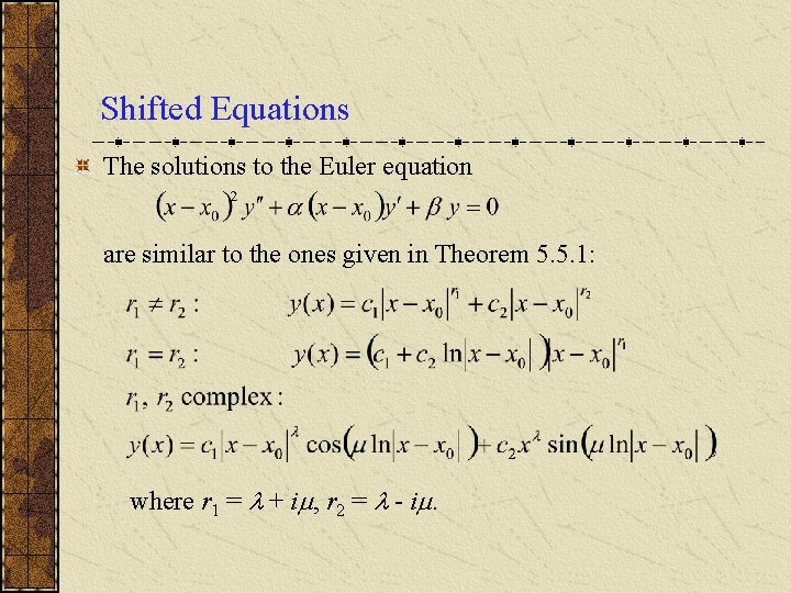 Shifted Equations The solutions to the Euler equation are similar to the ones given Shifted Equations The solutions to the Euler equation are similar to the ones given