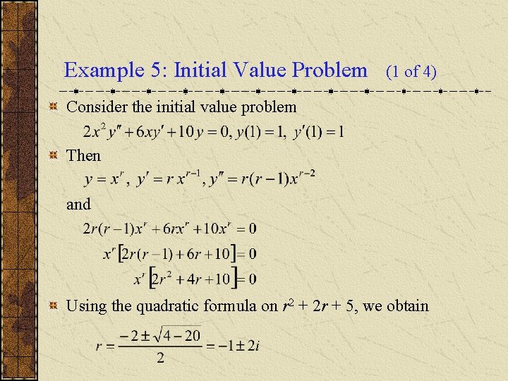 Example 5: Initial Value Problem (1 of 4) Consider the initial value problem Then Example 5: Initial Value Problem (1 of 4) Consider the initial value problem Then