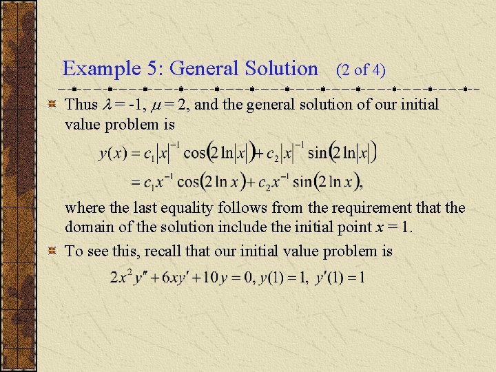 Example 5: General Solution (2 of 4) Thus = -1, = 2, and the Example 5: General Solution (2 of 4) Thus = -1, = 2, and the