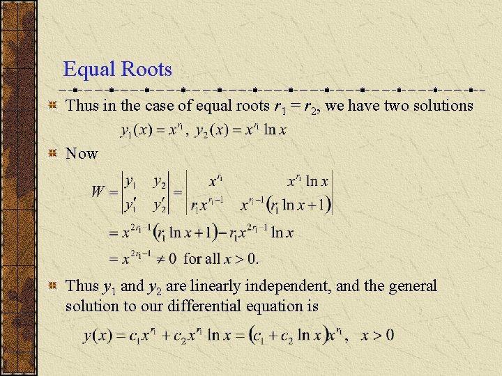 Equal Roots Thus in the case of equal roots r 1 = r 2, Equal Roots Thus in the case of equal roots r 1 = r 2,