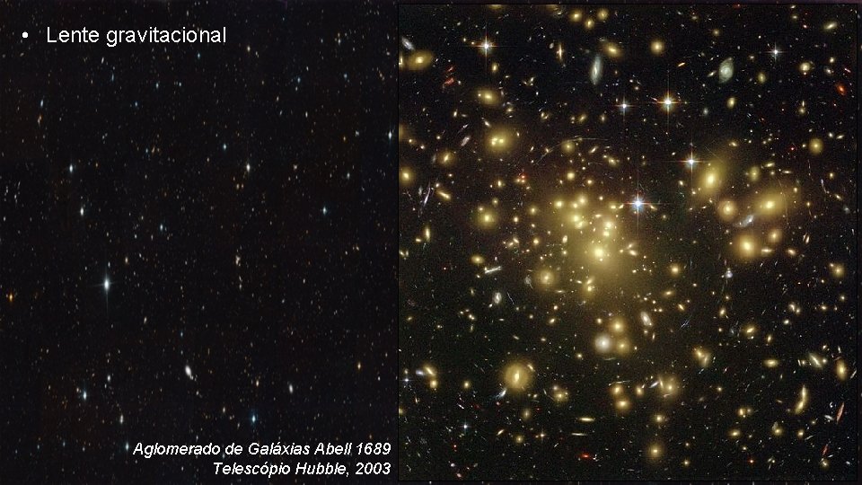  • Lente gravitacional Aglomerado de Galáxias Abell 1689 Telescópio Hubble, 2003 
