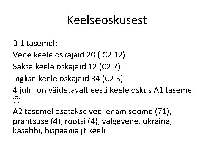 Keelseoskusest B 1 tasemel: Vene keele oskajaid 20 ( C 2 12) Saksa keele
