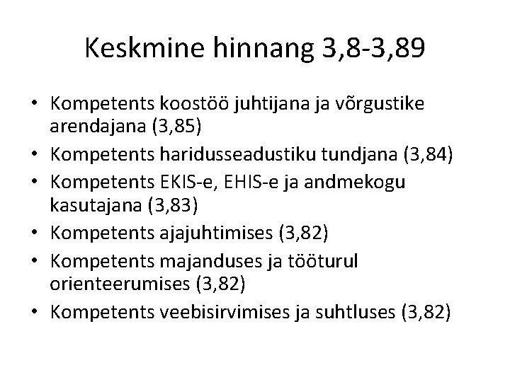 Keskmine hinnang 3, 8 -3, 89 • Kompetents koostöö juhtijana ja võrgustike arendajana (3,