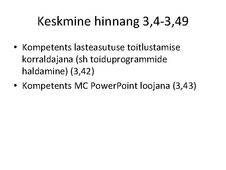 Keskmine hinnang 3, 4 -3, 49 • Kompetents lasteasutuse toitlustamise korraldajana (sh toiduprogrammide haldamine)