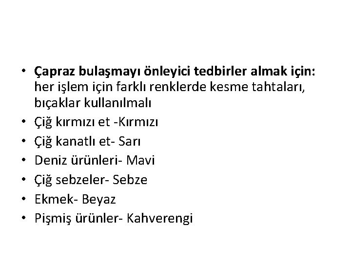  • Çapraz bulaşmayı önleyici tedbirler almak için: her işlem için farklı renklerde kesme