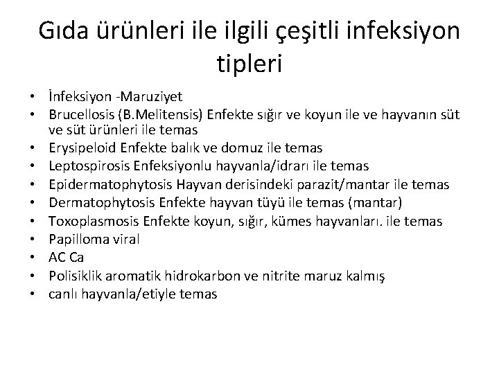 Gıda ürünleri ile ilgili çeşitli infeksiyon tipleri • İnfeksiyon Maruziyet • Brucellosis (B. Melitensis)