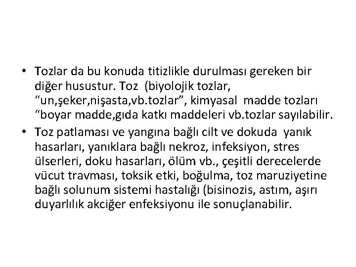  • Tozlar da bu konuda titizlikle durulması gereken bir diğer husustur. Toz (biyolojik