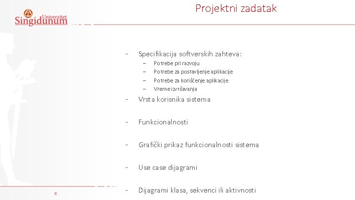 Projektni zadatak - Specifikacija softverskih zahteva: – – 5 Potrebe pri razvoju Potrebe za