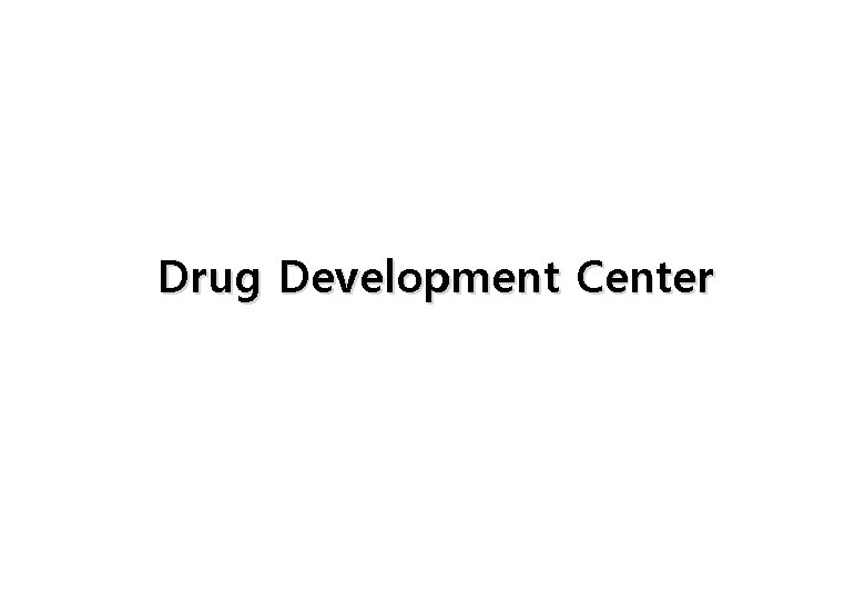 Drug Development Center Drug Development Center