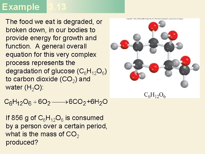 Example 3. 13 The food we eat is degraded, or broken down, in our