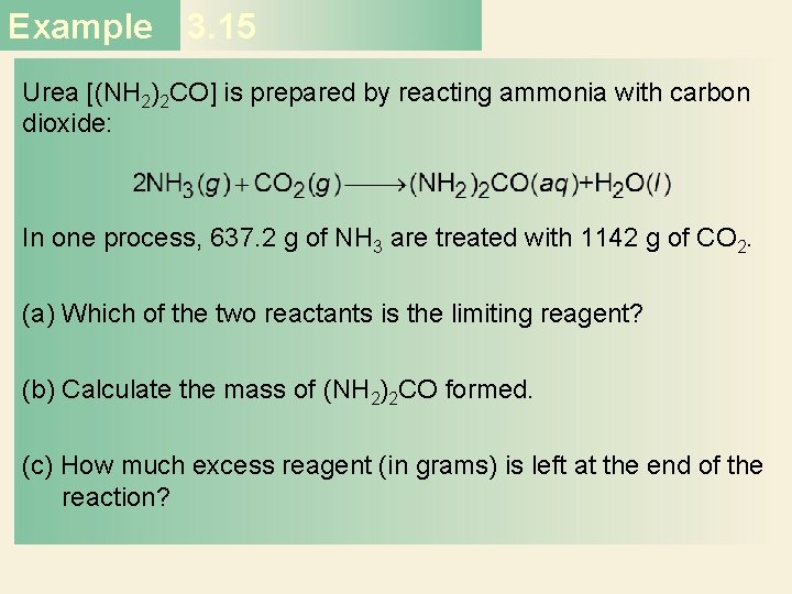 Example 3. 15 Urea [(NH 2)2 CO] is prepared by reacting ammonia with carbon