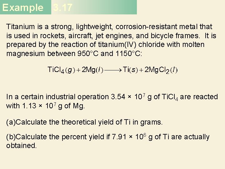 Example 3. 17 Titanium is a strong, lightweight, corrosion-resistant metal that is used in