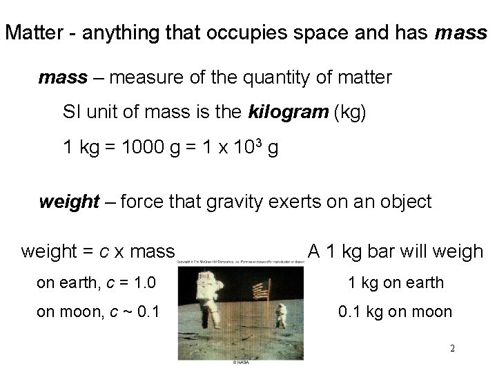 Matter - anything that occupies space and has mass – measure of the quantity