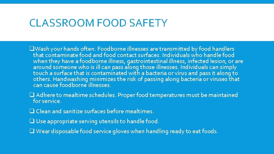 CLASSROOM FOOD SAFETY q. Wash your hands often. Foodborne illnesses are transmitted by food