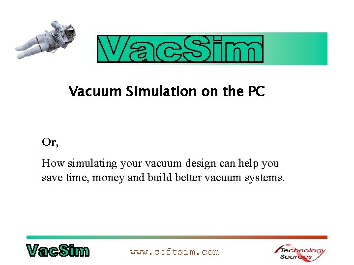 Vacuum Simulation on the PC Or, How simulating your vacuum design can help you