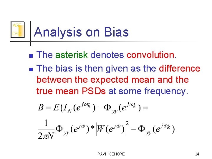 AGC Analysis on Bias DSP n n The asterisk denotes convolution. The bias is