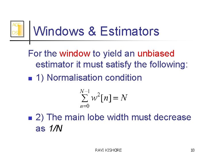 AGC Windows & Estimators DSP For the window to yield an unbiased estimator it