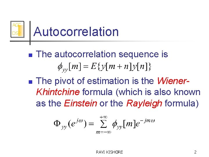 AGC Autocorrelation DSP n n The autocorrelation sequence is The pivot of estimation is