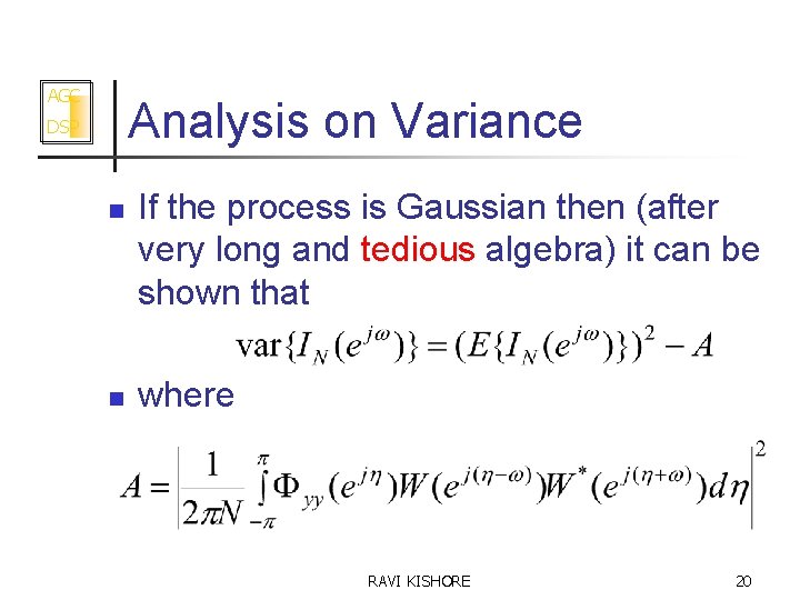 AGC Analysis on Variance DSP n n If the process is Gaussian then (after